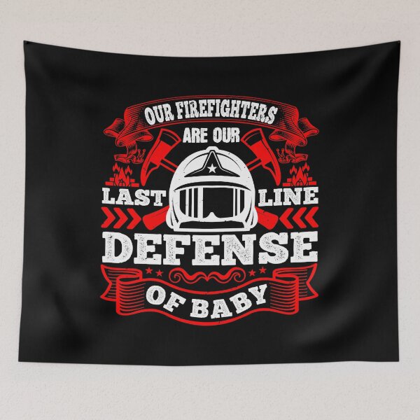 Item preview, Our Firefighters Are Our Last Line Of Defense, Baby  designed and sold by GoodVibeDesign.