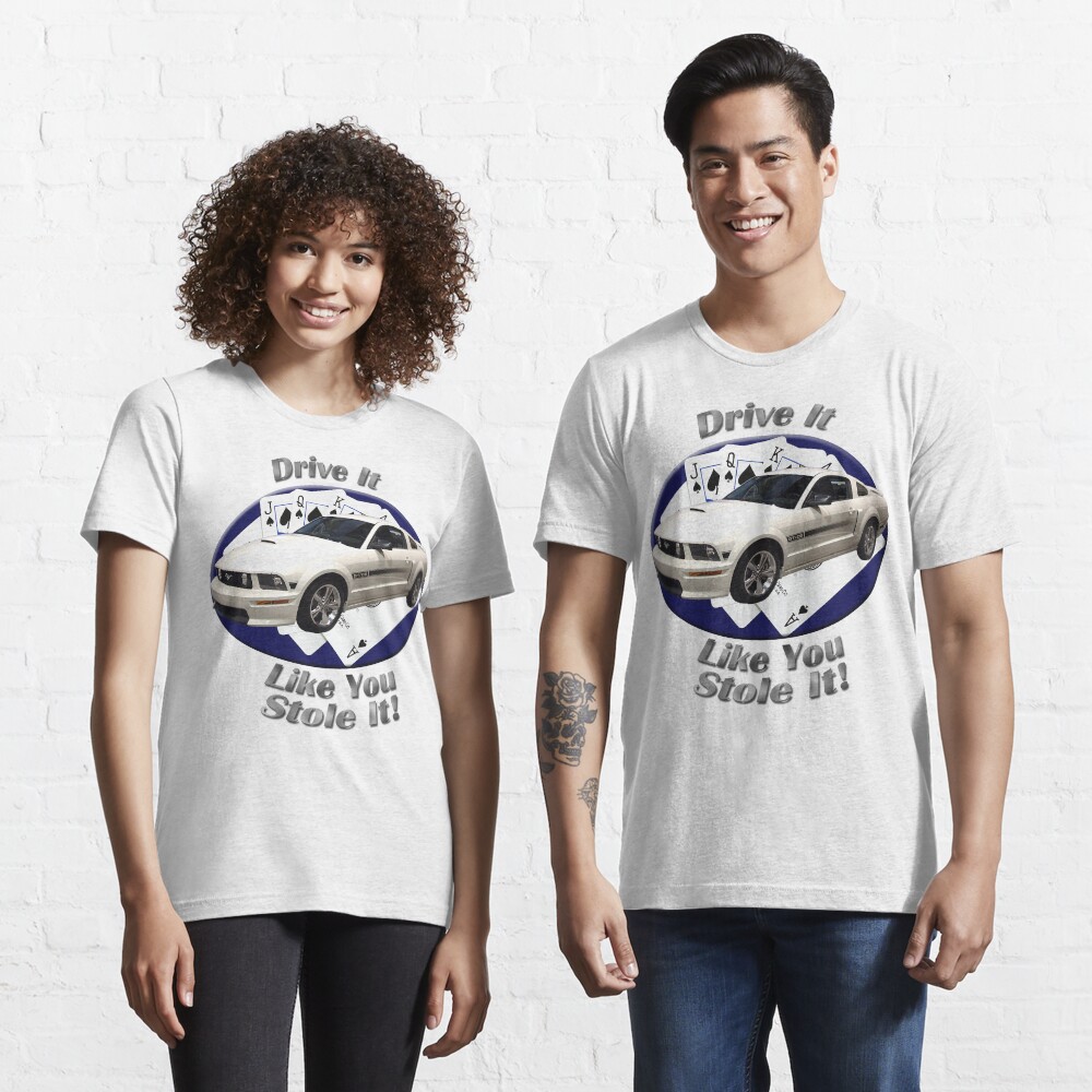 Ford Mustang GT Drive It Like You Stole It Essential T-Shirt