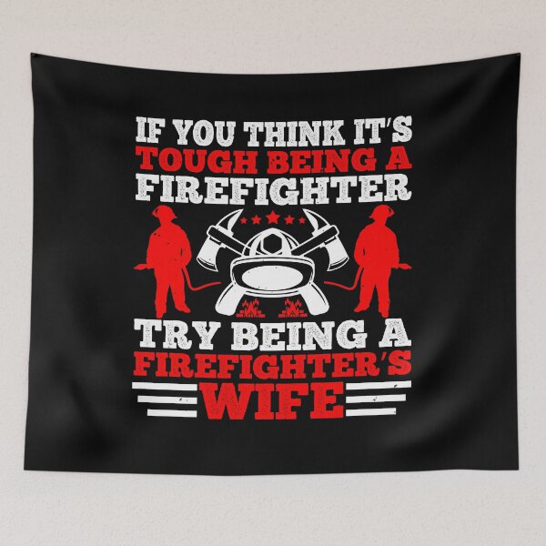 Item preview, If You Think It’s Tough Being A Firefighter, Try Being A Firefighter’s Wife  designed and sold by GoodVibeDesign.