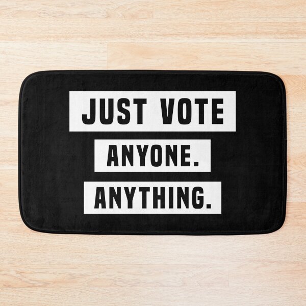 Item preview, Just Vote Anyone Anything designed and sold by WPahat.
