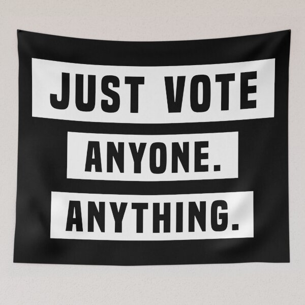Item preview, Just Vote Anyone Anything designed and sold by WPahat.