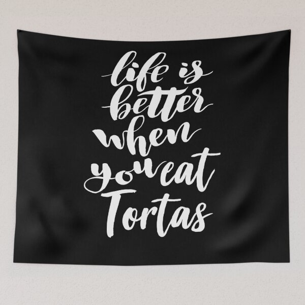 Item preview, Life Is Better When You Eat Tortas designed and sold by ProjectX23.