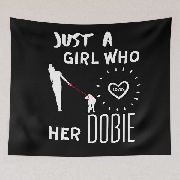 Item preview, Just a girl who loves her dobie  designed and sold by OneTimeEngineer.