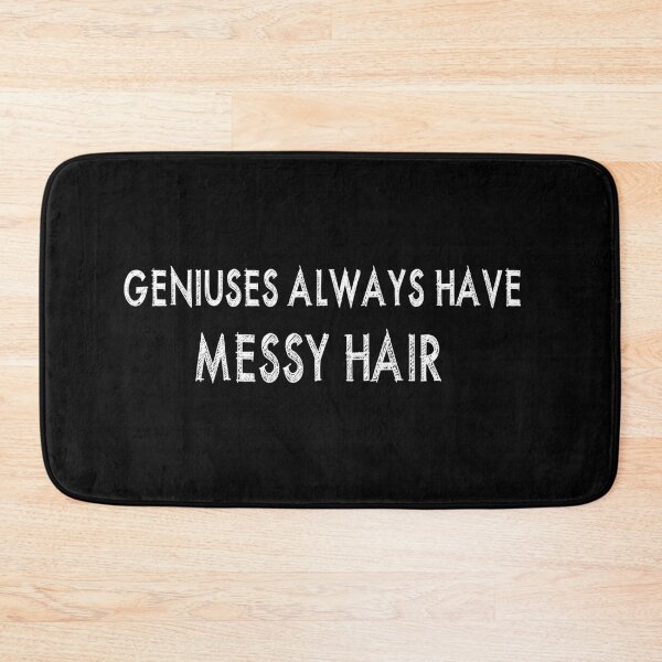 Item preview, Geniuses always have messy hair designed and sold by patriotazx.