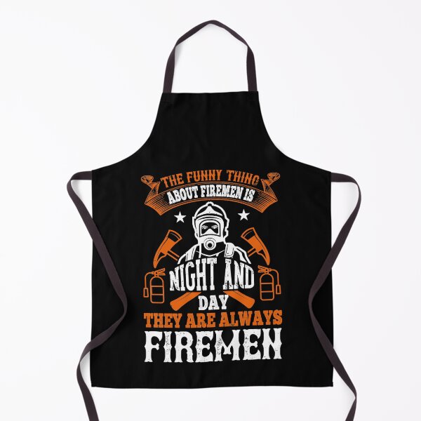Item preview, The Funny Thing About Firemen Is, Night And Day, They Are Always Firemen designed and sold by GoodVibeDesign.