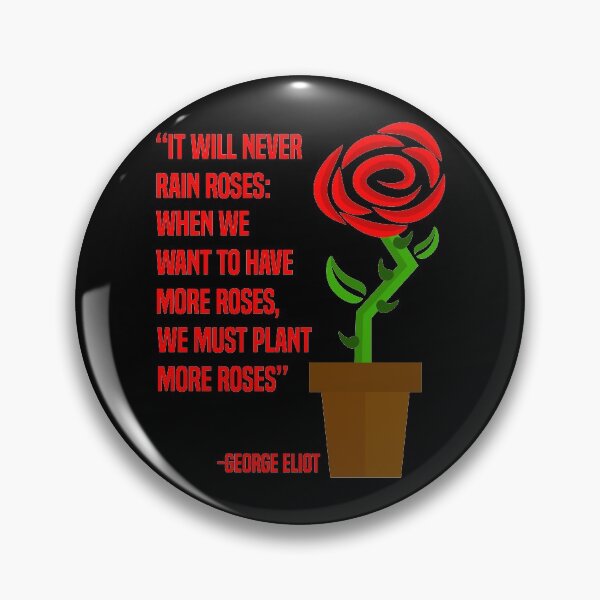 Item preview, George Eliot Rain Roses Quote designed and sold by Dr-Faustus.