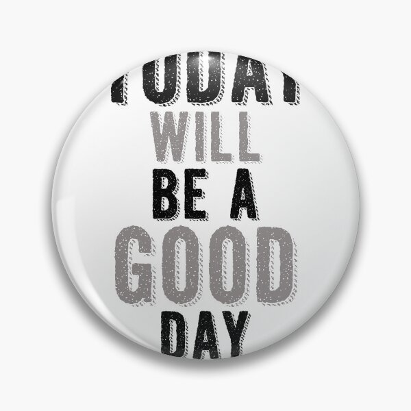 Item preview, Today Will Be A Good Day designed and sold by autlu.