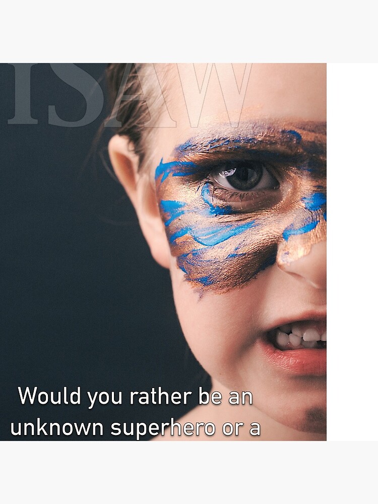 Would You Rather Be An Unknown Superhero or a Famous Villain by iSAWcompany
