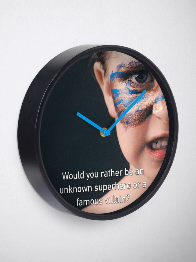 Alternate view of Would You Rather Be An Unknown Superhero or a Famous Villain Clock