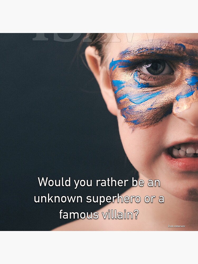 Would You Rather Be An Unknown Superhero or a Famous Villain by iSAWcompany