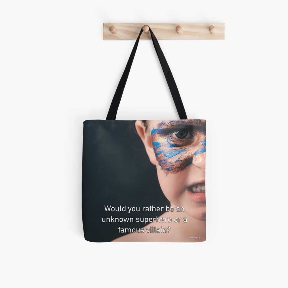Would You Rather Be An Unknown Superhero or a Famous Villain Tote Bag