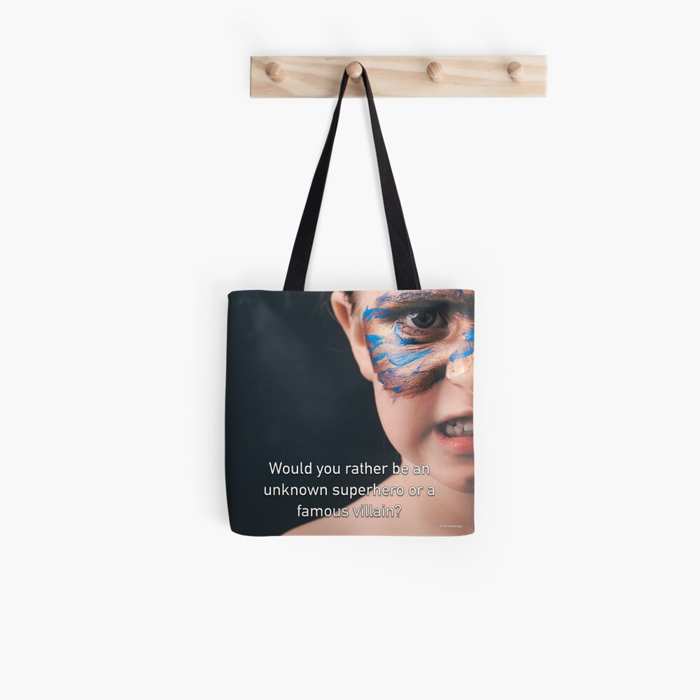 Would You Rather Be An Unknown Superhero or a Famous Villain Tote Bag