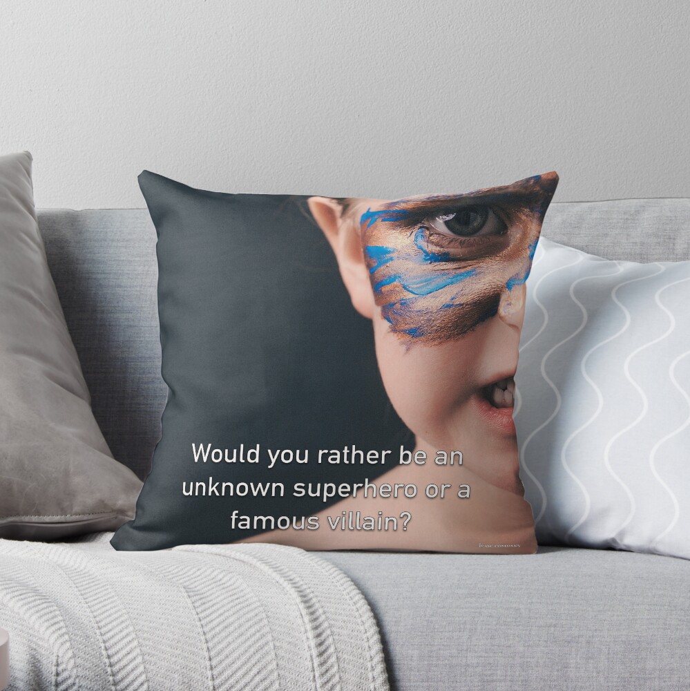 Would You Rather Be An Unknown Superhero or a Famous Villain Throw Pillow