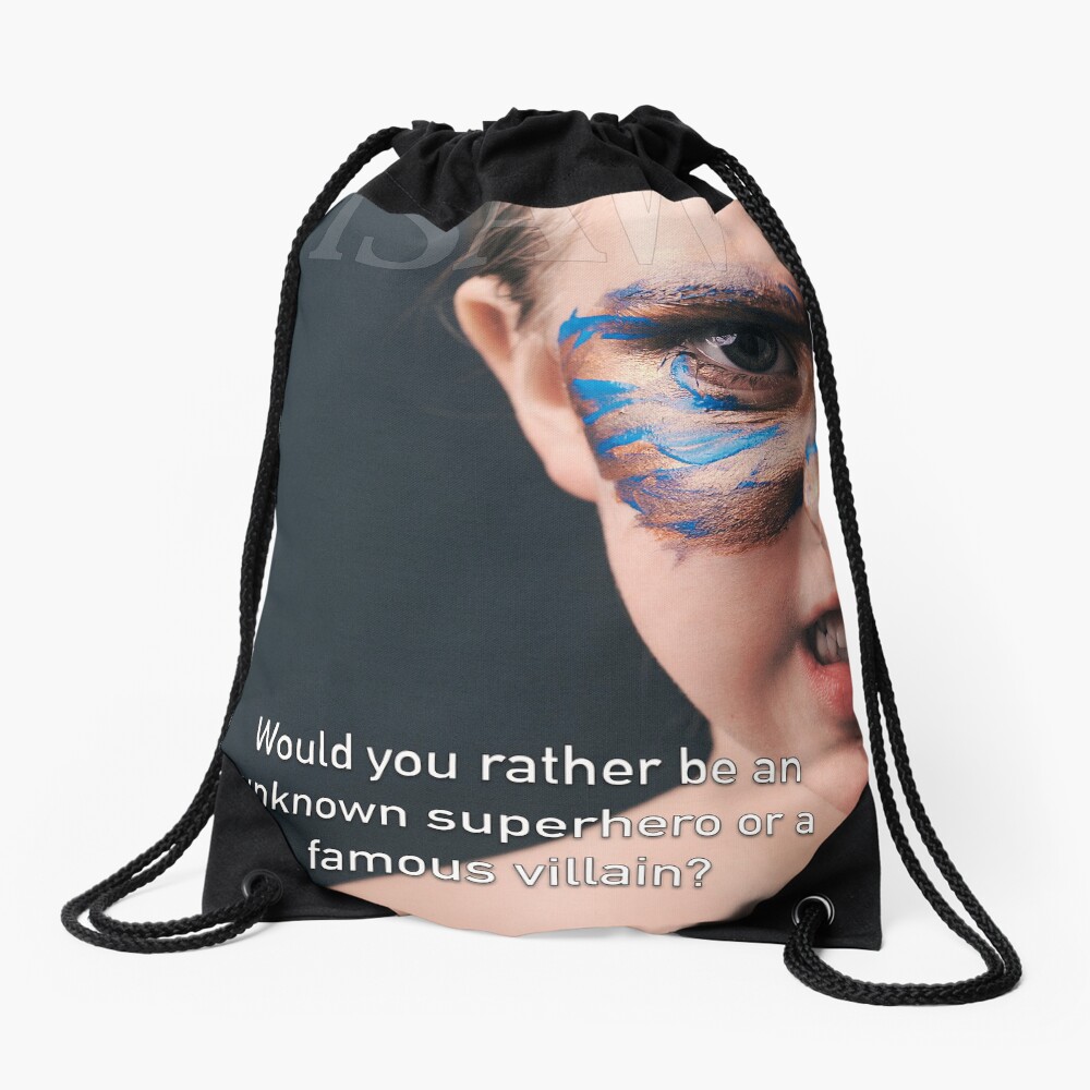 Would You Rather Be An Unknown Superhero or a Famous Villain Drawstring Bag