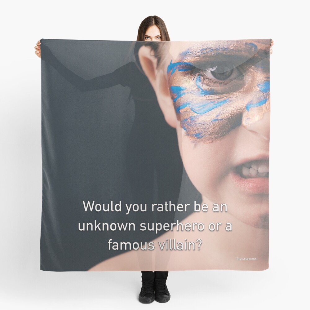 Would You Rather Be An Unknown Superhero or a Famous Villain Scarf