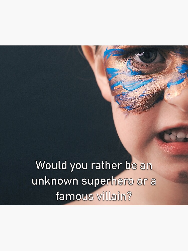 Would You Rather Be An Unknown Superhero or a Famous Villain by iSAWcompany
