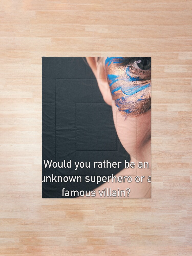 Alternate view of Would You Rather Be An Unknown Superhero or a Famous Villain Comforter
