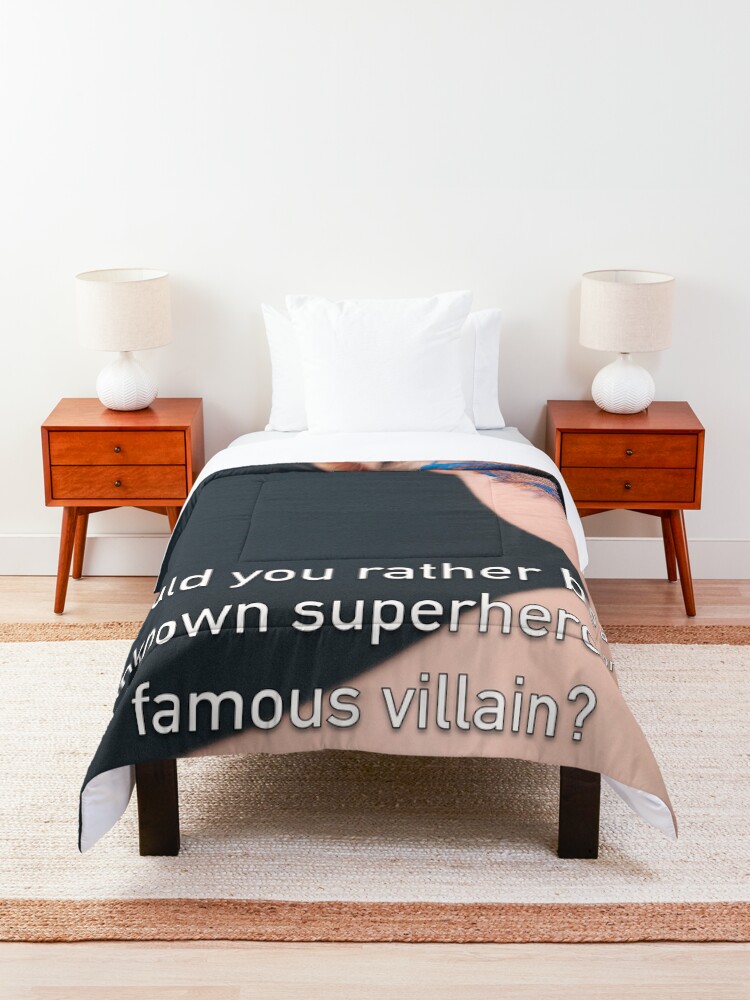 Alternate view of Would You Rather Be An Unknown Superhero or a Famous Villain Comforter