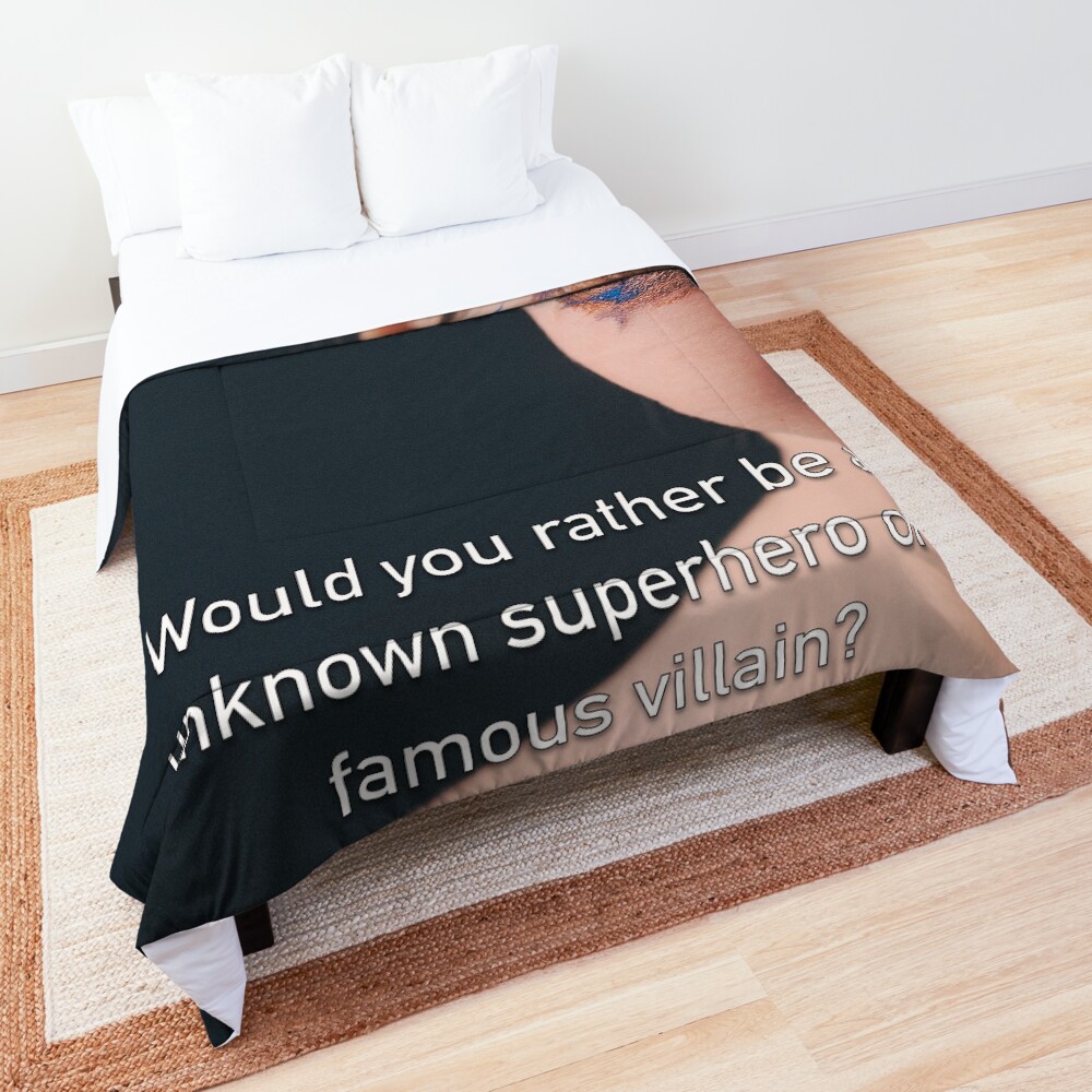 Would You Rather Be An Unknown Superhero or a Famous Villain Comforter