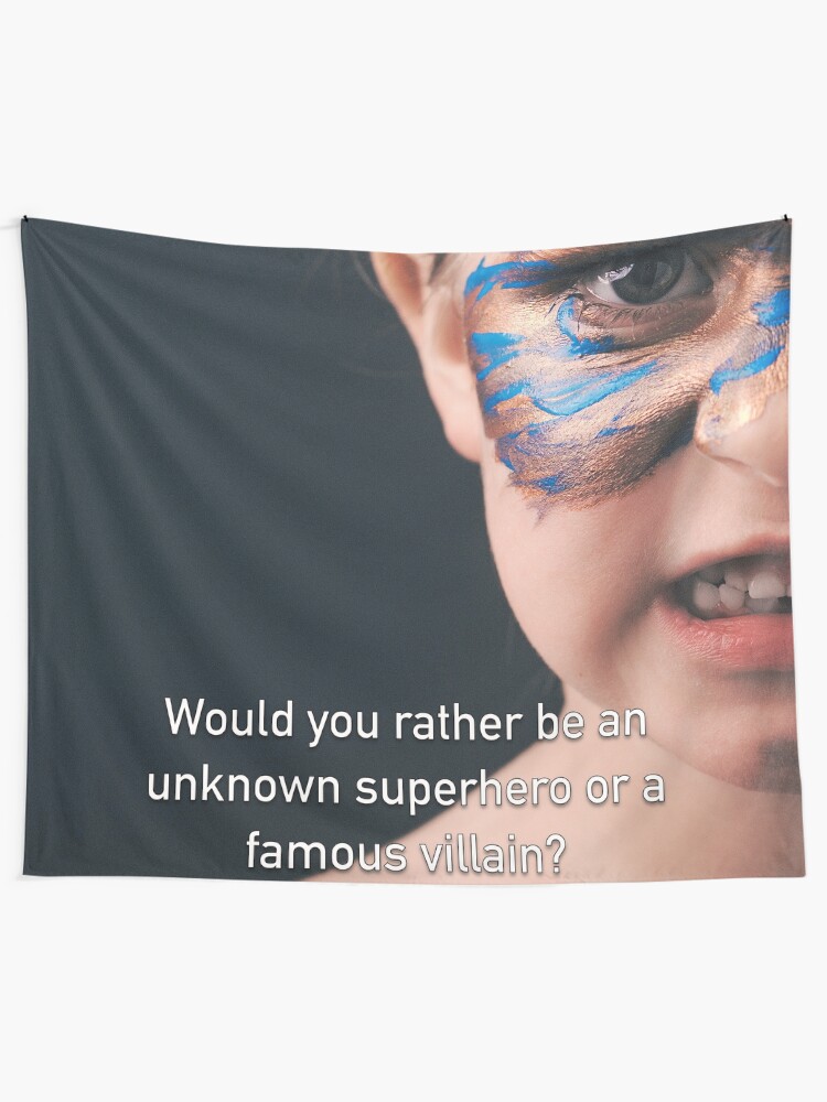 Alternate view of Would You Rather Be An Unknown Superhero or a Famous Villain Tapestry