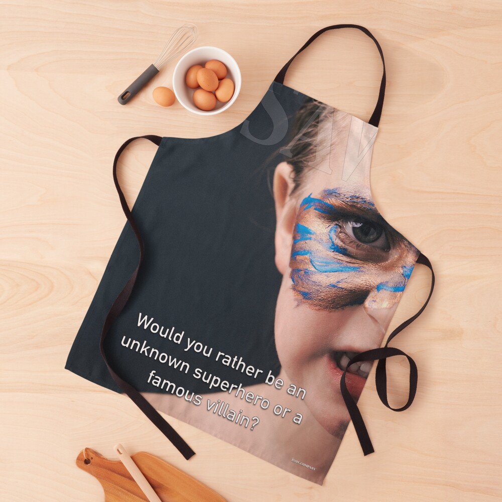 Would You Rather Be An Unknown Superhero or a Famous Villain Apron