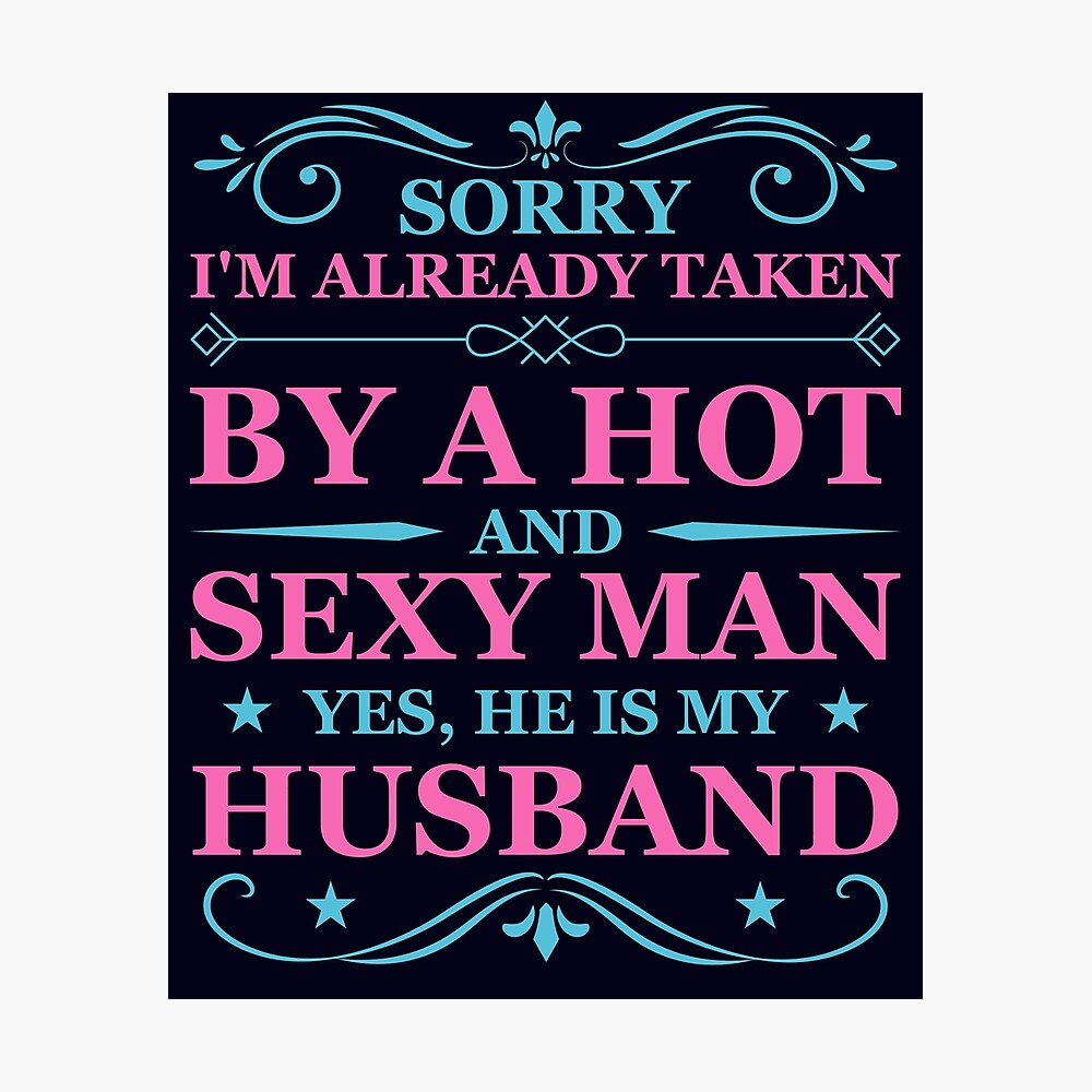 Sorry I'm already taken by a Hot Sexy Husband