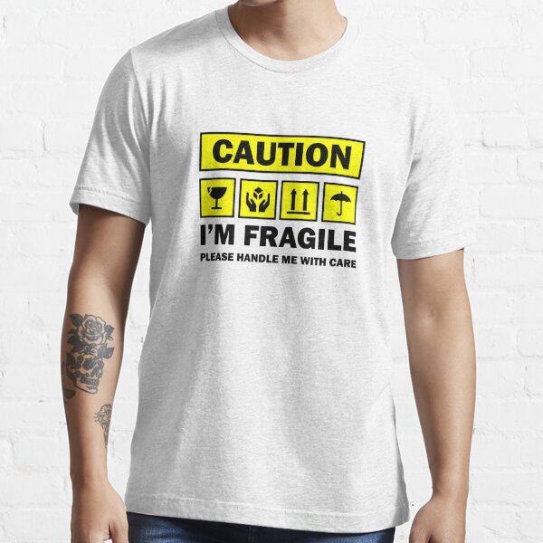 I'm Fragile Please Handle with Care Funny Tee Graphic T-Shirt