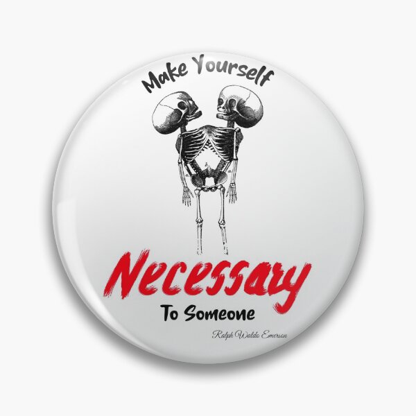 Item preview, Make Yourself Necessary To Someone designed and sold by devilinroo19.