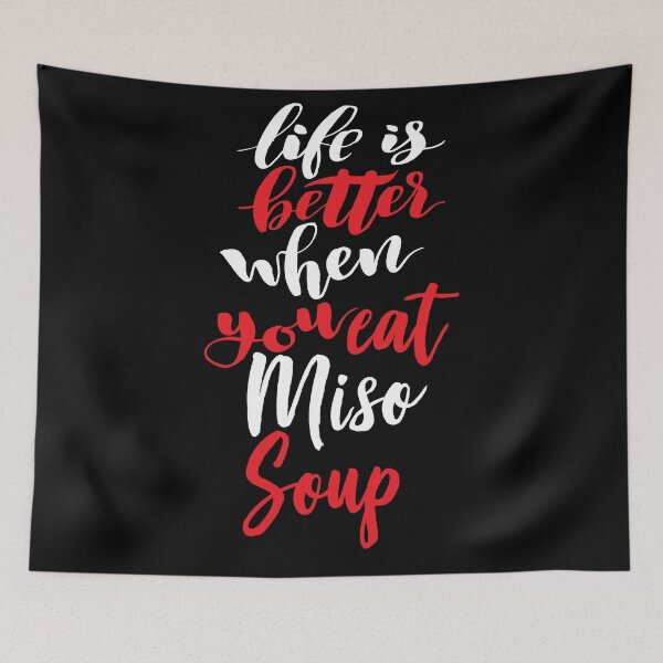 Item preview, Life Is Better When You Eat Miso Soup designed and sold by ProjectX23.