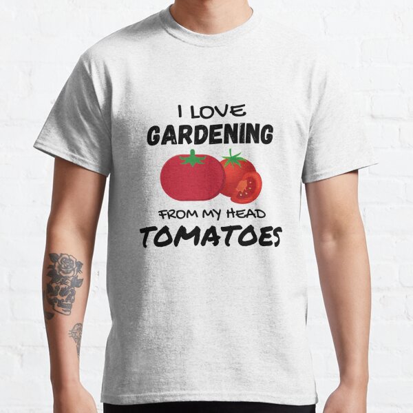 I love gardening from my head tomatoes Classic T-Shirt