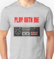 Play with me, NES controller. Unisex T-Shirt
