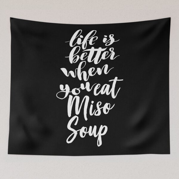Item preview, Life Is Better When You Eat Miso Soup designed and sold by ProjectX23.
