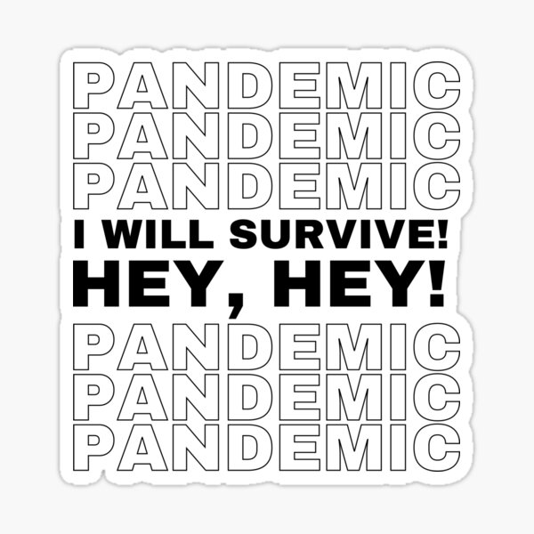 Item preview, Pandémie - JE SURVIVERAI! HEY, HEY! designed and sold by arte-misia.