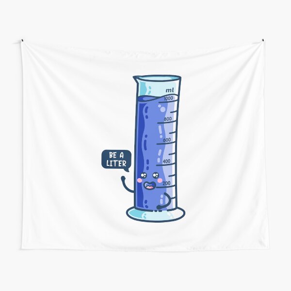 Be A Liter Graduated Cylinder Tapestry