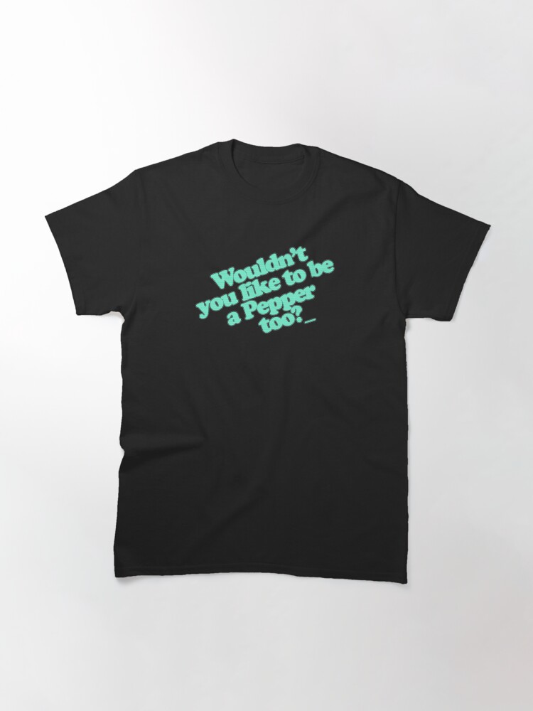 Thumbnail 3 of 7, Classic T-Shirt, Wouldn't you like to be a pepper? designed and sold by brianftang.