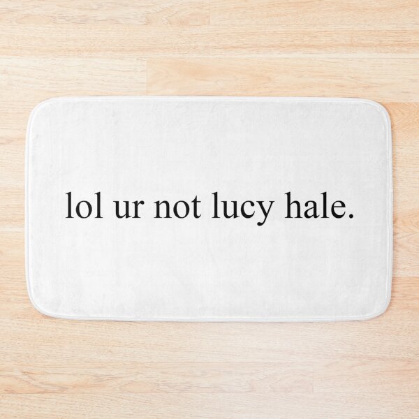 Item preview, lol ur not lucy hale designed and sold by dom e..