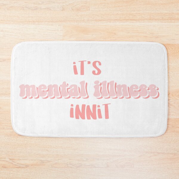 Item preview, its mental illness innit  designed and sold by AshleyAnnThomas.