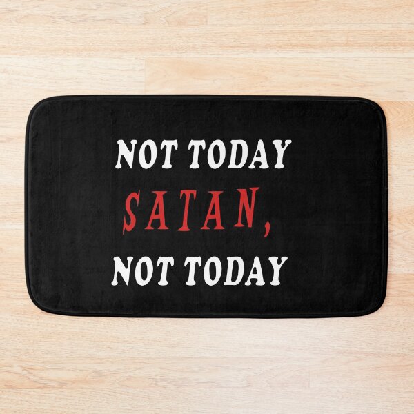 Item preview, Not Today Satan, Not Today  designed and sold by iamhewho.