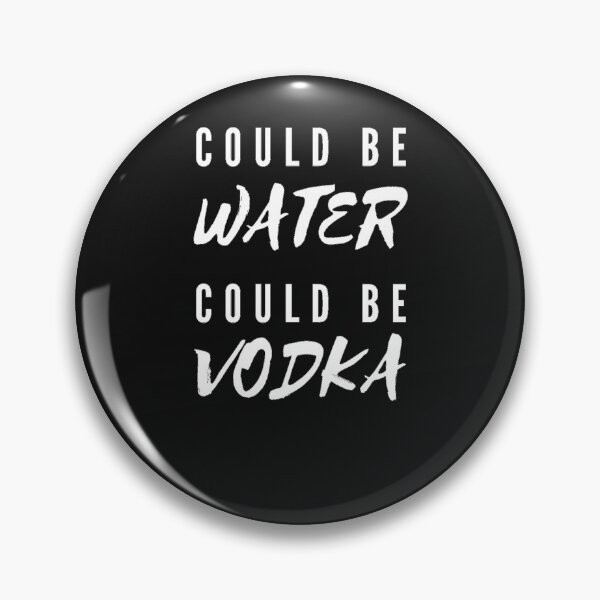 Item preview, Could Be Water Could Be Vodka designed and sold by moonshinemetees.