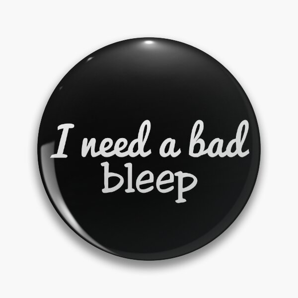 Item preview, I Need A Bad Bleep designed and sold by johnmgr21.