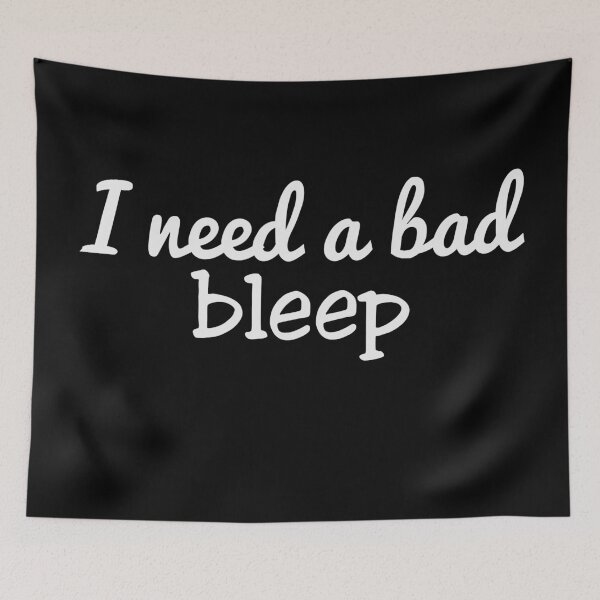 Item preview, I Need A Bad Bleep designed and sold by johnmgr21.