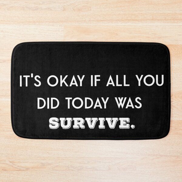 Item preview, It's okay if all you did today was survive designed and sold by firegalaxy.