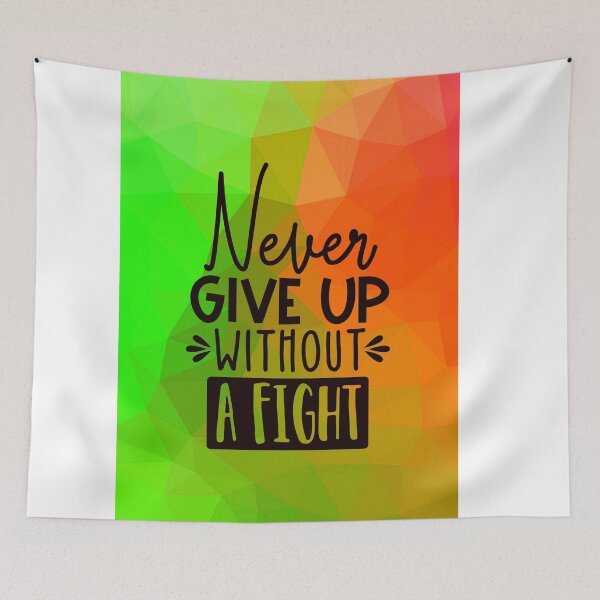 Item preview, Never give up without a fight designed and sold by Delicarte.