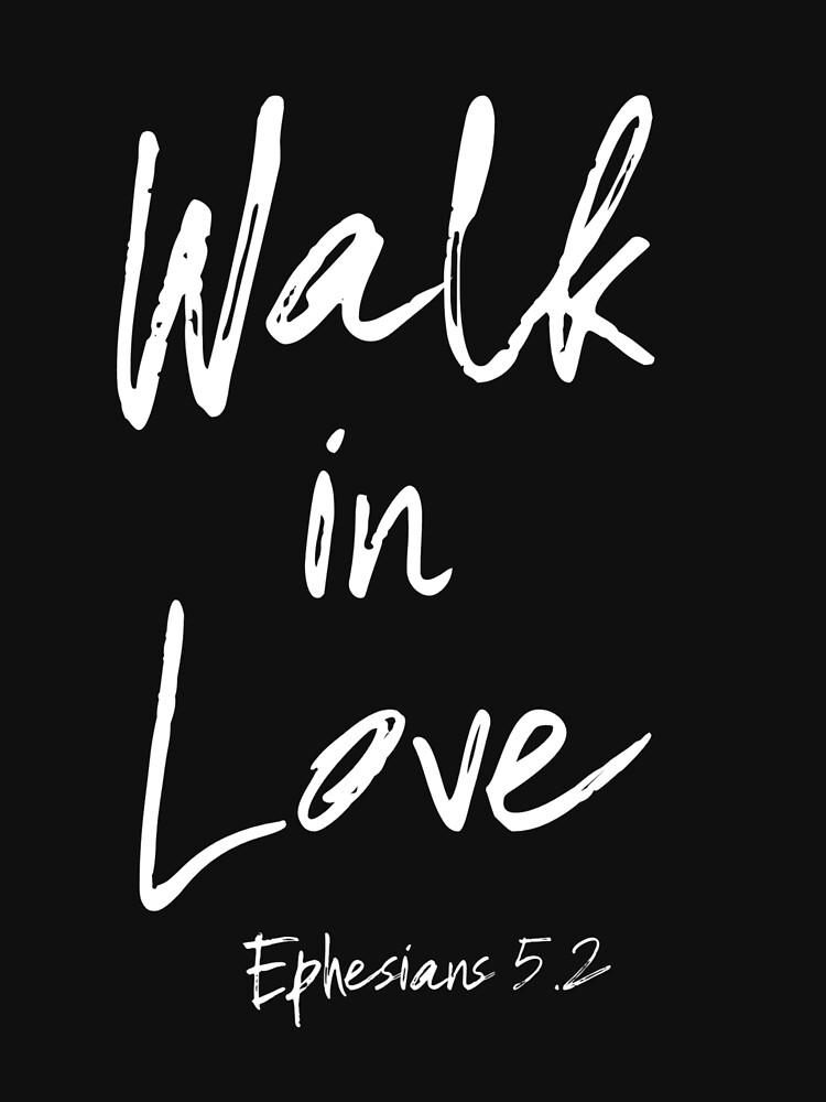 walk-in-love-bible-verse-quote-t-shirt-by-motivateme-redbubble