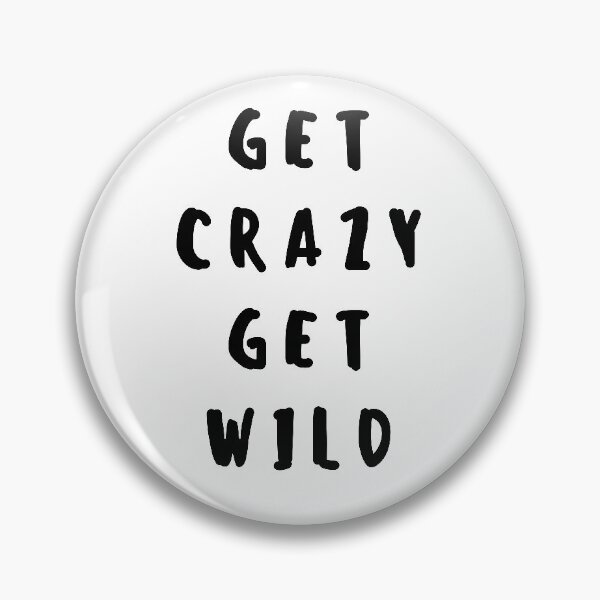 Item preview, Get crazy, get wild designed and sold by gloriasd14.