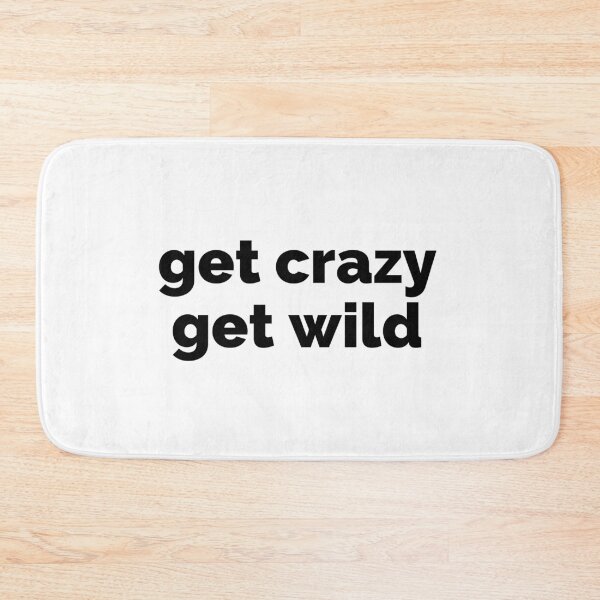 Item preview, Get crazy, get wild designed and sold by gloriasd14.