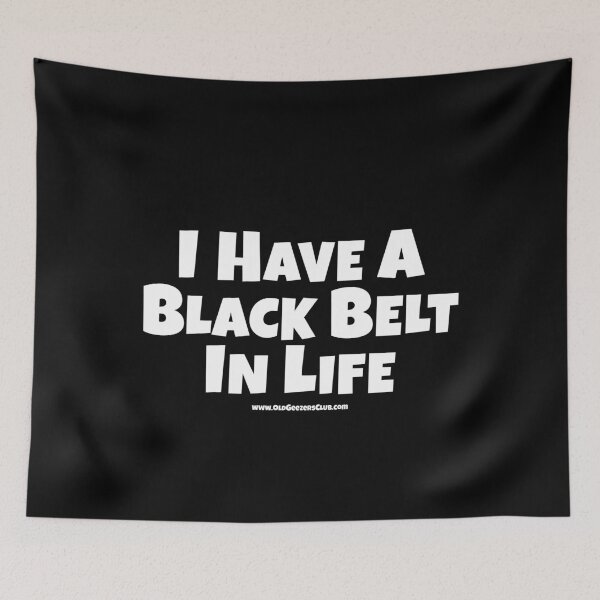 Item preview, Funny Old Guy, I Have A Black Belt in Life  designed and sold by K. Scott  Teeters.