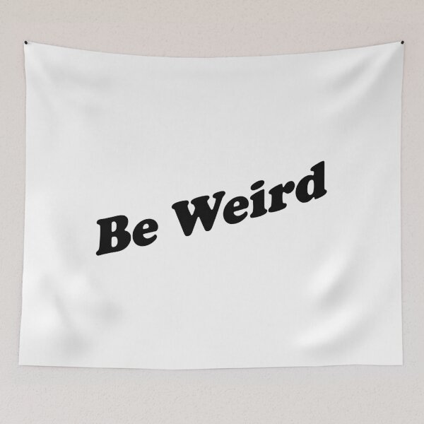 Item preview, Be Weird designed and sold by npdstudio.