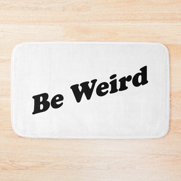 Item preview, Be Weird designed and sold by npdstudio.