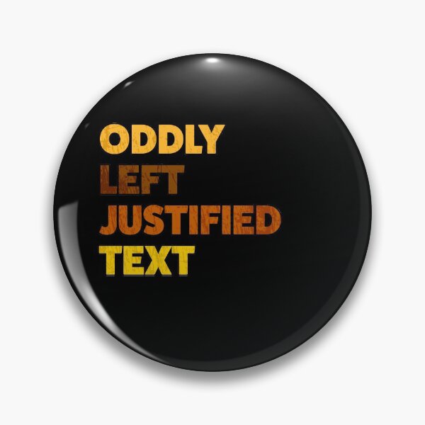 Item preview, Oddly Left Justified Text designed and sold by AllLeftSides42.